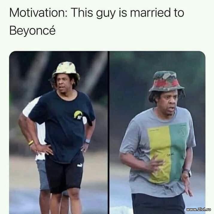 Motivation: This guy is married to Beyonce | poze haioase