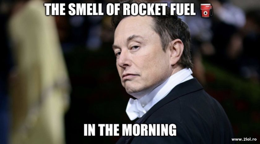 The smell of rocket fuel in the morning Elon Musk | poze haioase