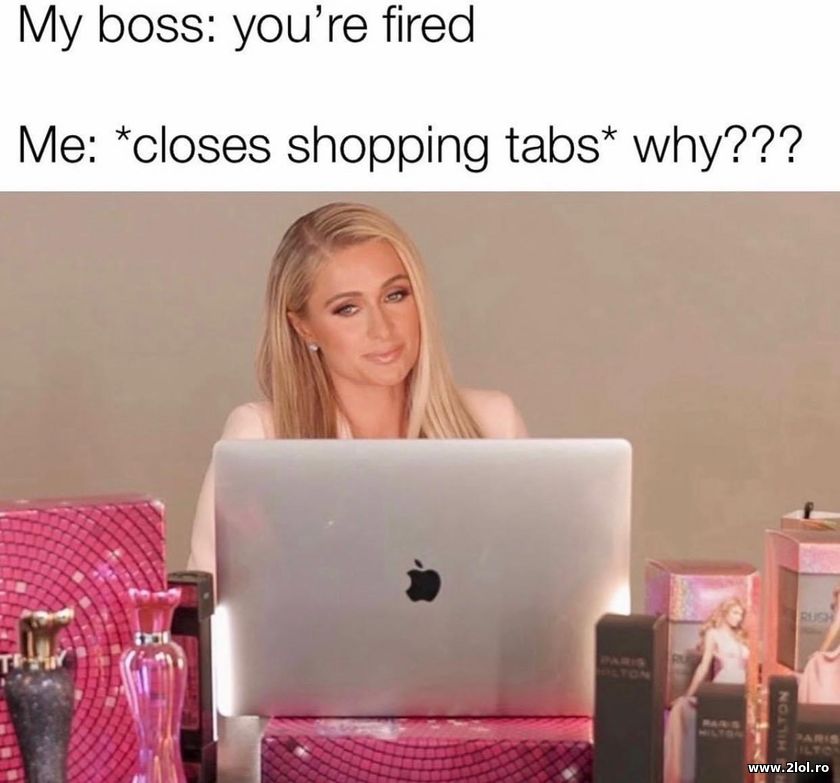 My boss: You're fired | poze haioase